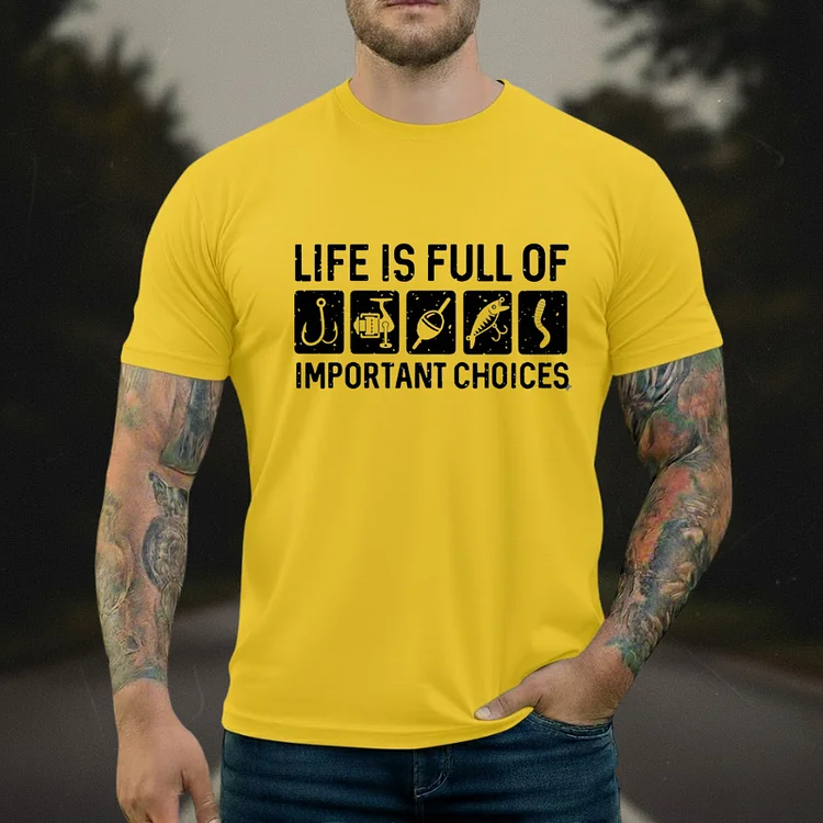 Life Is Full Of Important Choices Fishing T-shirt