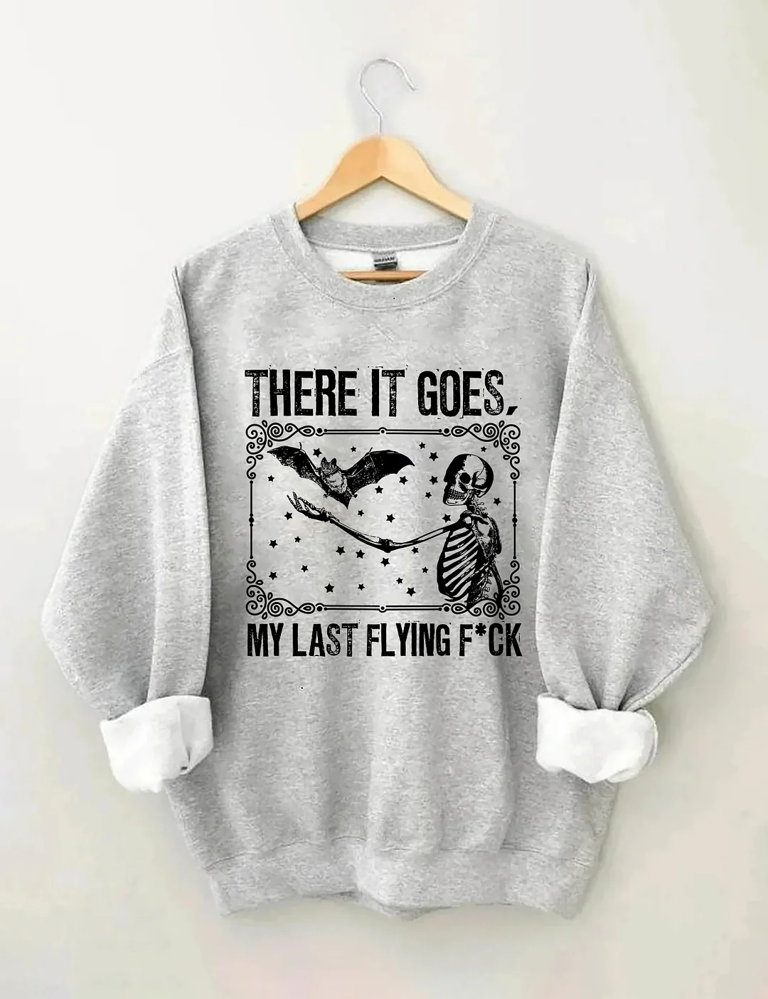 There It Goes My Last Flying Sweatshirt