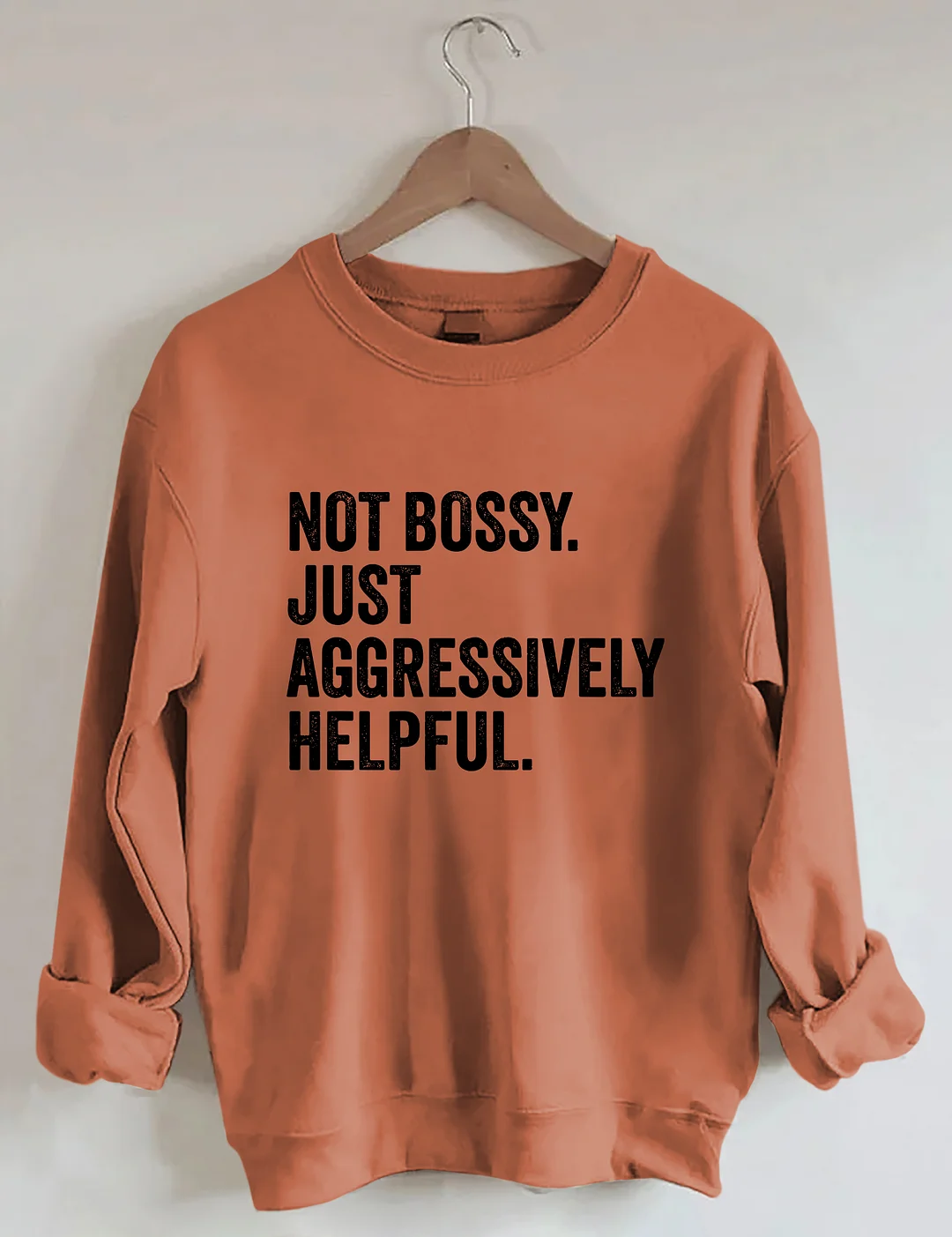 Not Bossy Just Aggressively Helpful Sweatshirt