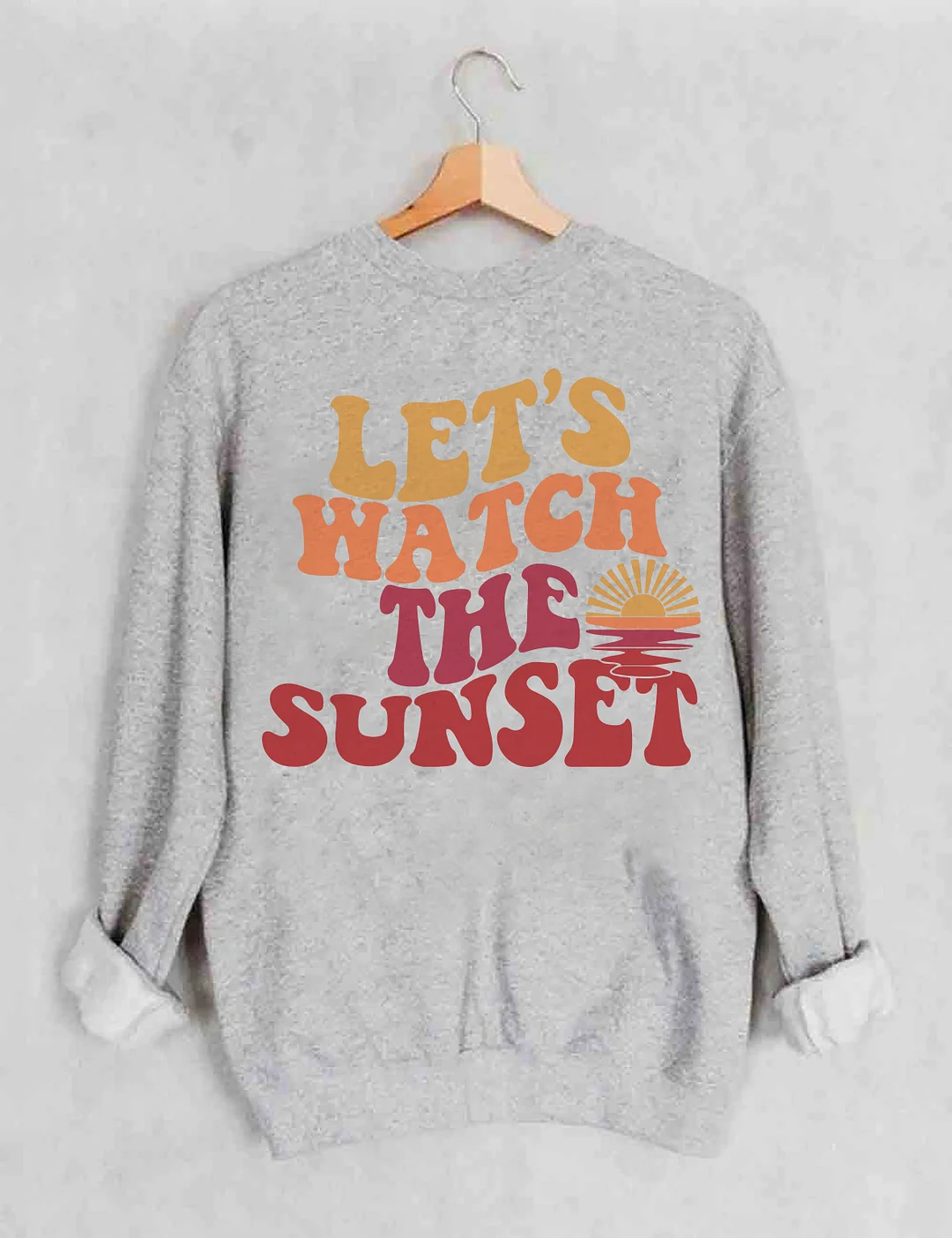 Lets Watch The Sunset Sweatshirt
