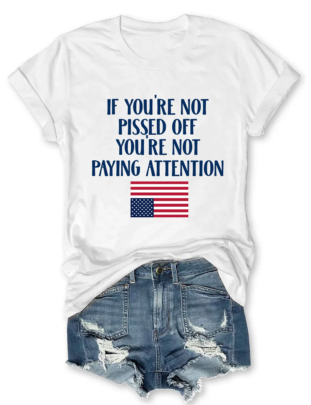 If You're Not Pissed Off You're Not Paying Attention T-shirt