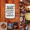I only drink beer - Vintage Metal Signs - 20*30cm/30*40cm