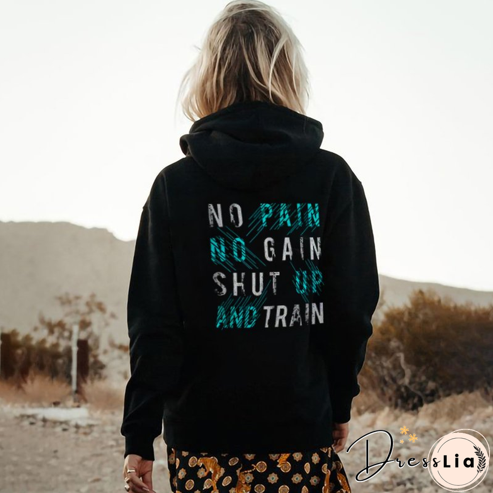 No Pain No Gain Shut Up And Train Print Hoodie