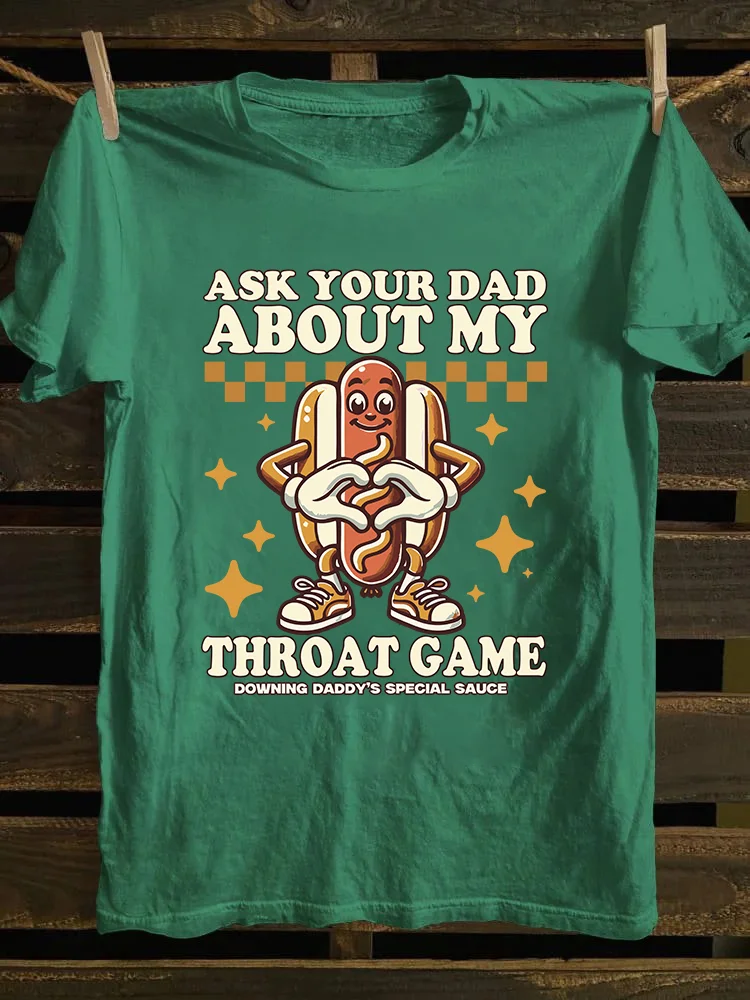 Ask Your Dad About My Throat Game T-shirt