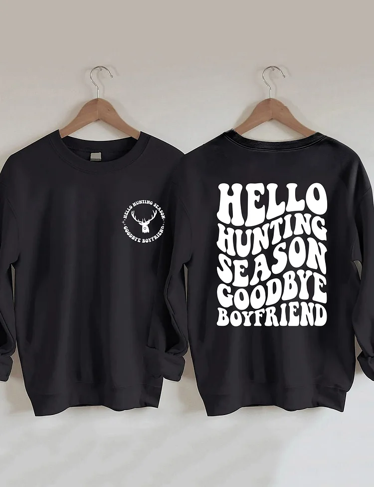 Hello Hunting Season Goodbye Boyfriend Sweatshirt socialshop
