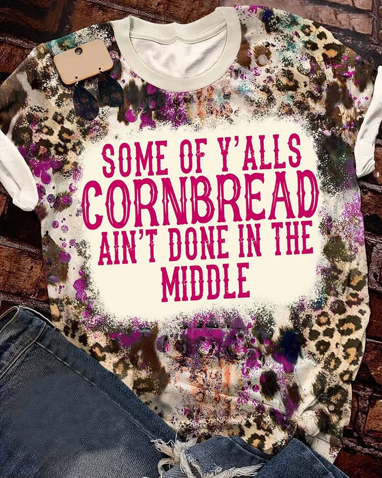 Some of y’alls cornbread ain’t done in the middle Bleached Tee