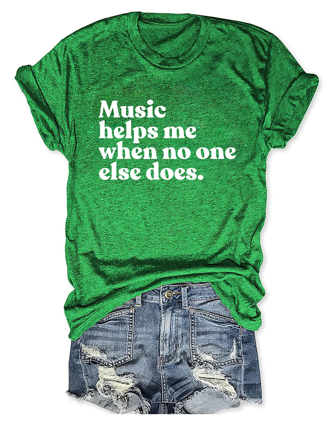 Music Helps Me When No One Else Does T-shirt