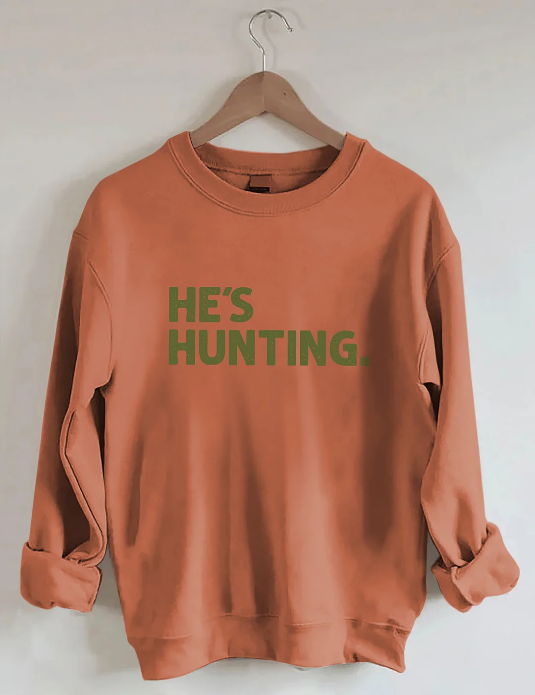 He's Hunting Sweatshirt
