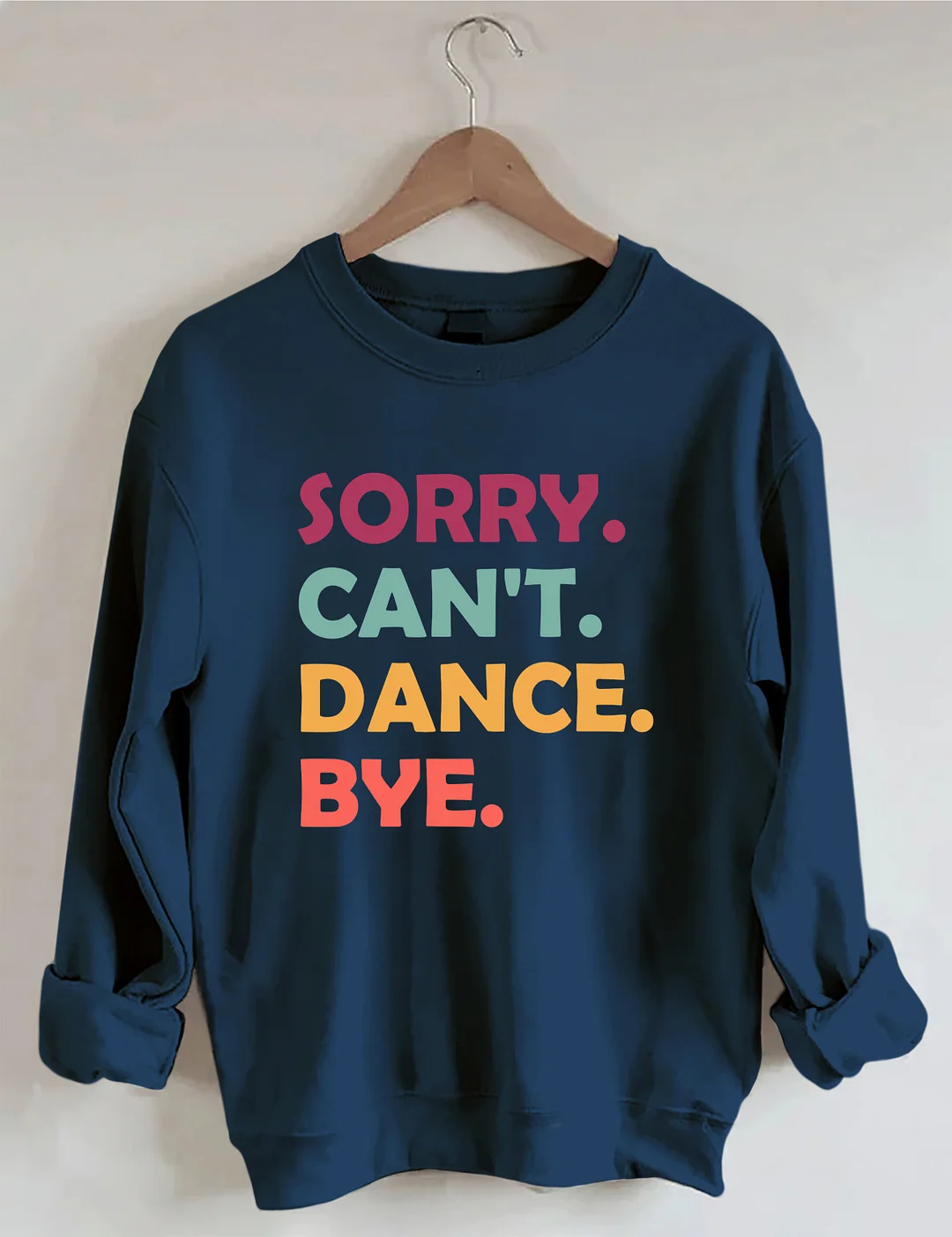 Sorry Can't Dance Bye Sweatshirt