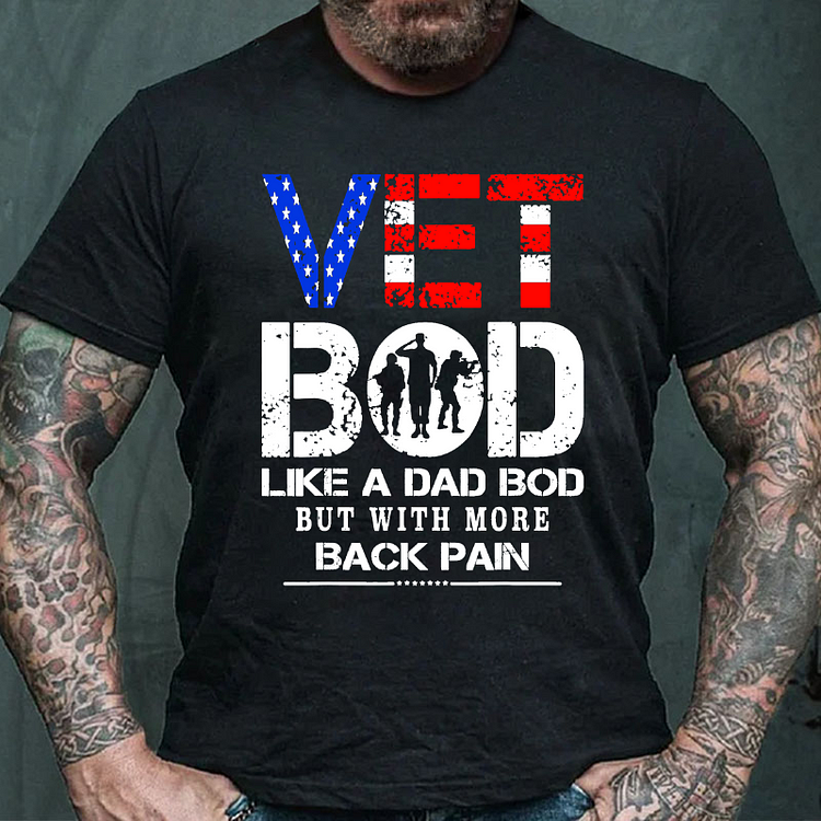 Vet Bod Like Dad Bod But With More Back Pain Veterans Day T-shirt