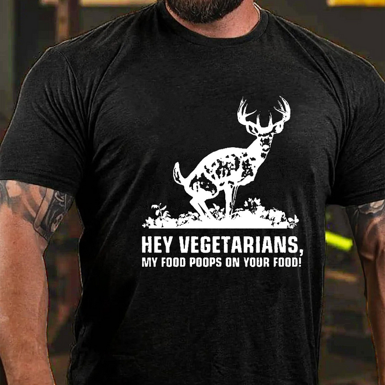 Hey Vegetarians. My Food Poops On Your Food! T-shirt