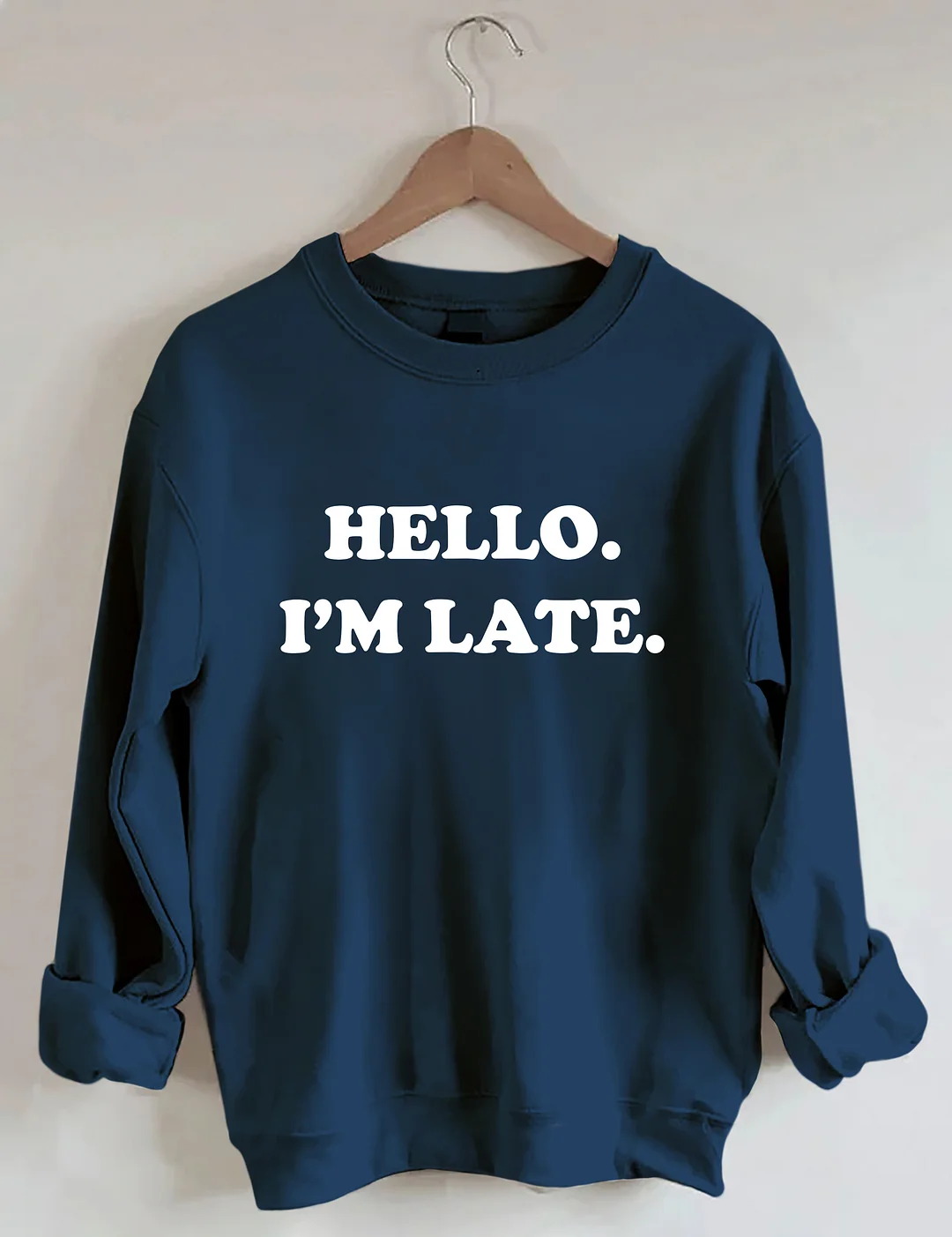 Hello I'm Late Sweatshirt