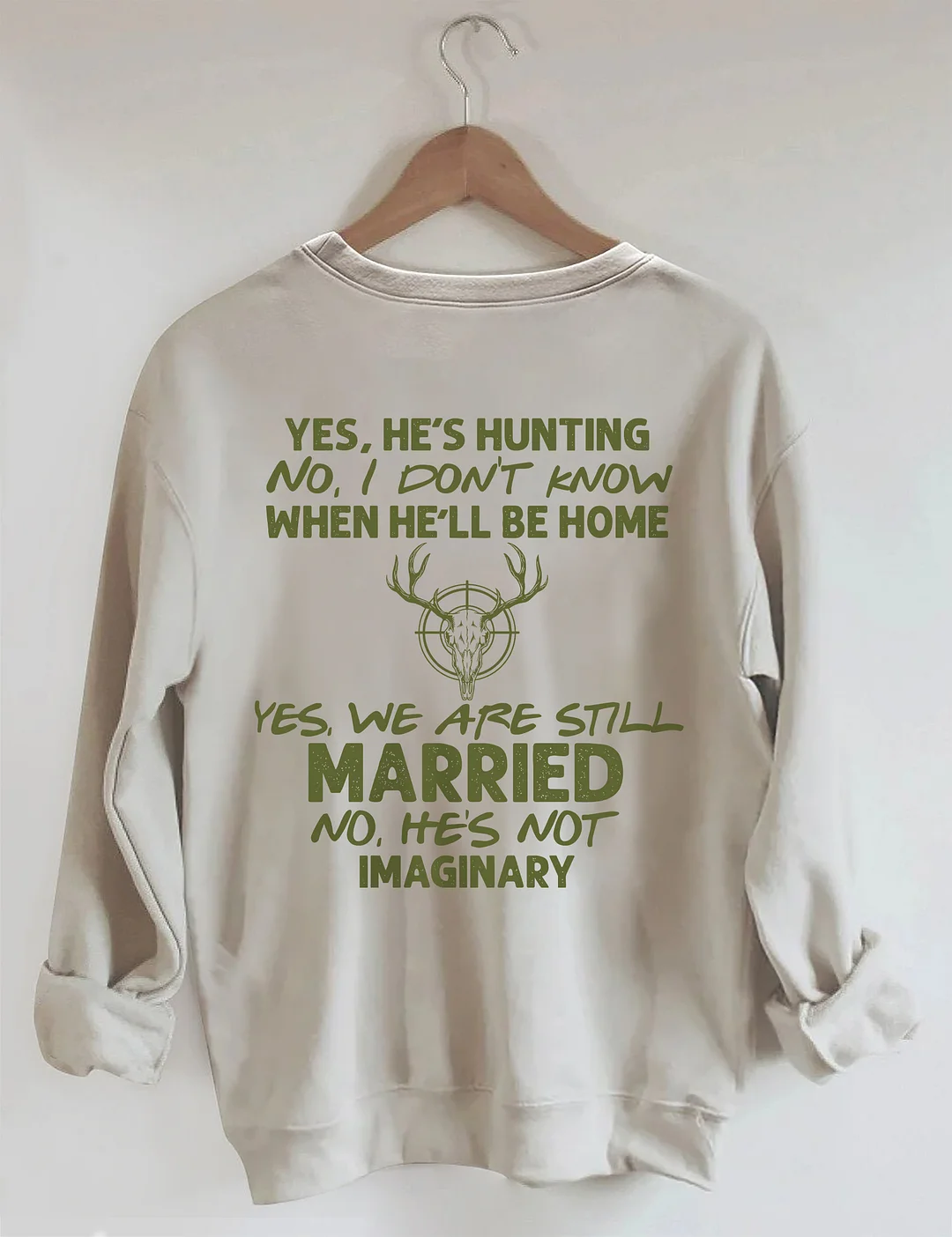 He's Hunting Sweatshirt