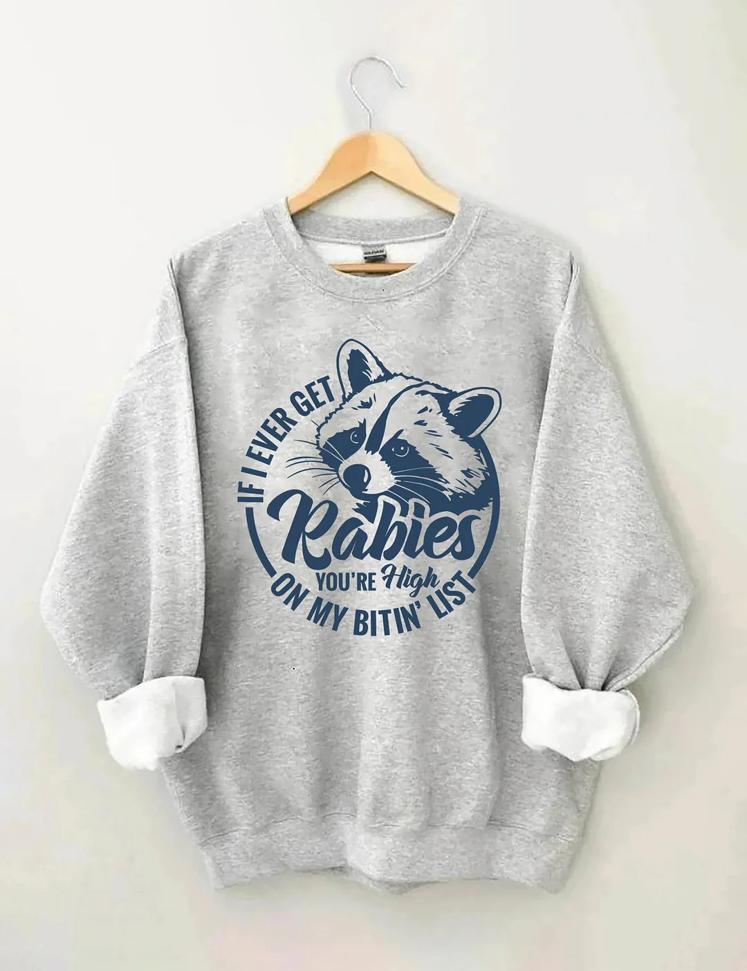 If I Ever Get Rabies Sweatshirt