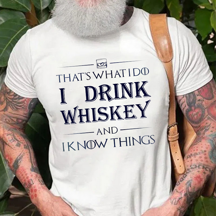 That's What I Do I Drink Whiskey And I know Things Hat T-shirt socialshop