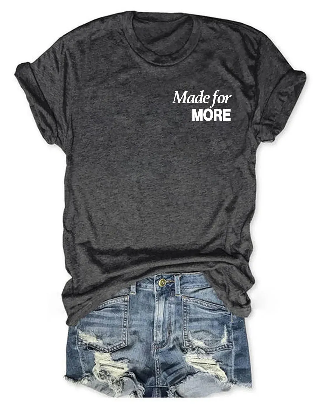 Made For More T-shirt