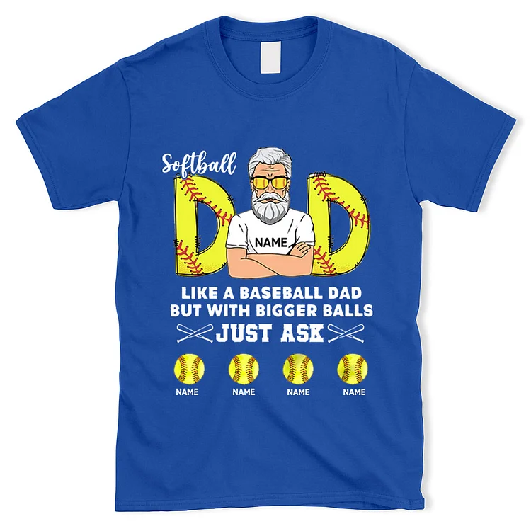 Personalized Funny Softball Dad Like a Baseball Dad but with Bigger Balls T-Shirt[personalized name blankets][custom name blankets]