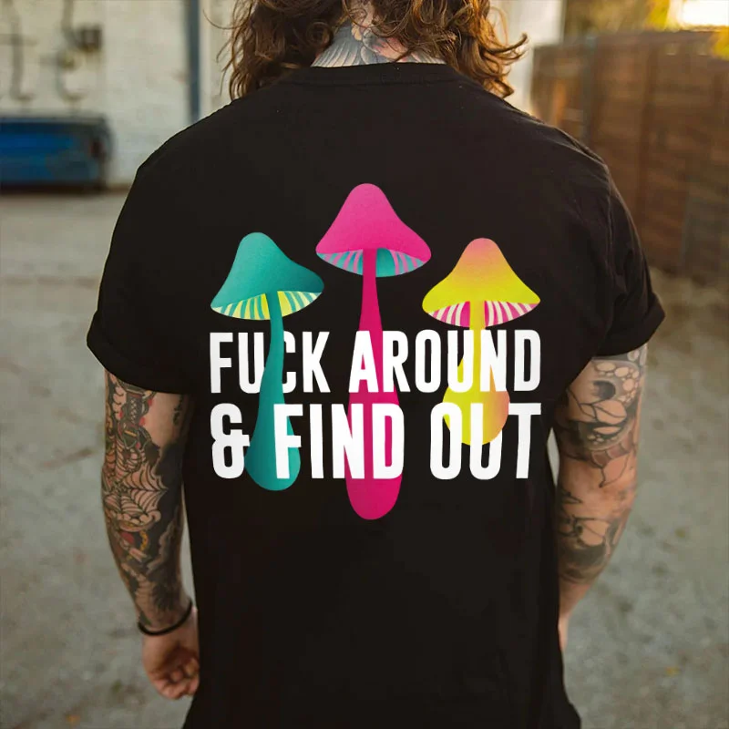 FUCK AROUND & FIND OUT Mushroom Lamp Black Print T-shirt
