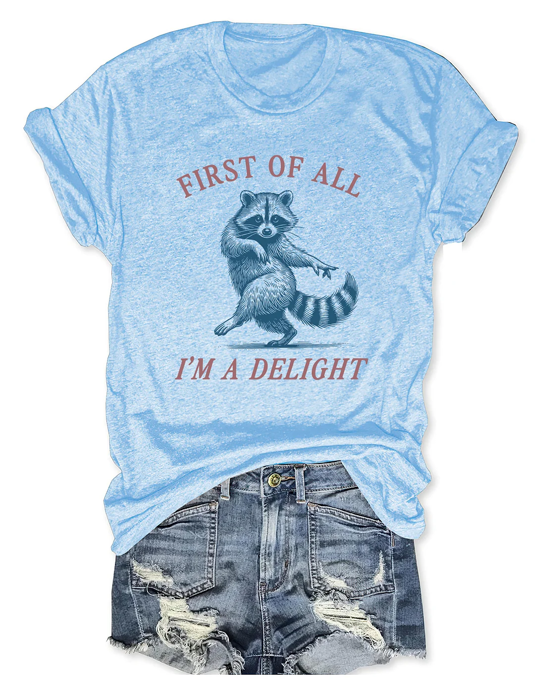 First Of All I'm A Delight T-shirt