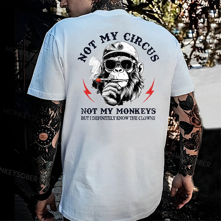 Not My Circus Not My Monkeys But I Definitely Know The Clowns T-shirt