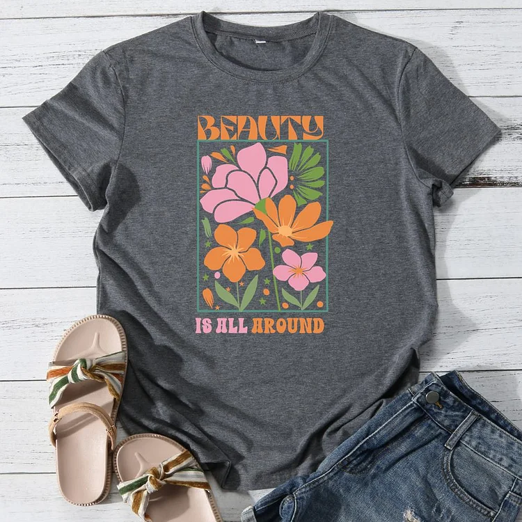 Beauty is all around Round Neck T-shirt-0025897