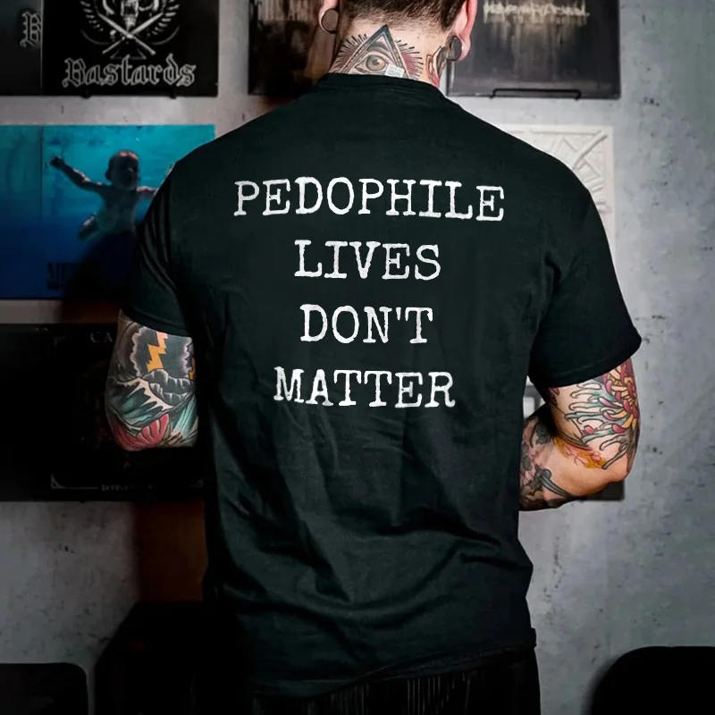 Pedophile Lives Don't Matter Printed Men's T-shirt -  