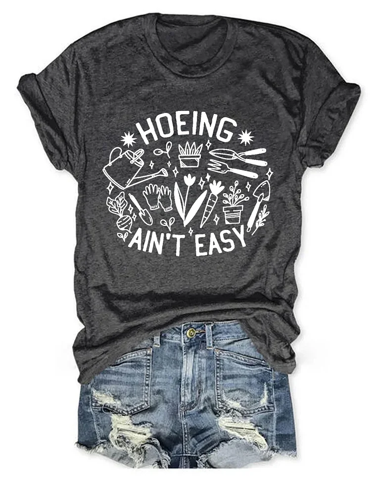 Hoeing Ain't Easy T-Shirt socialshop