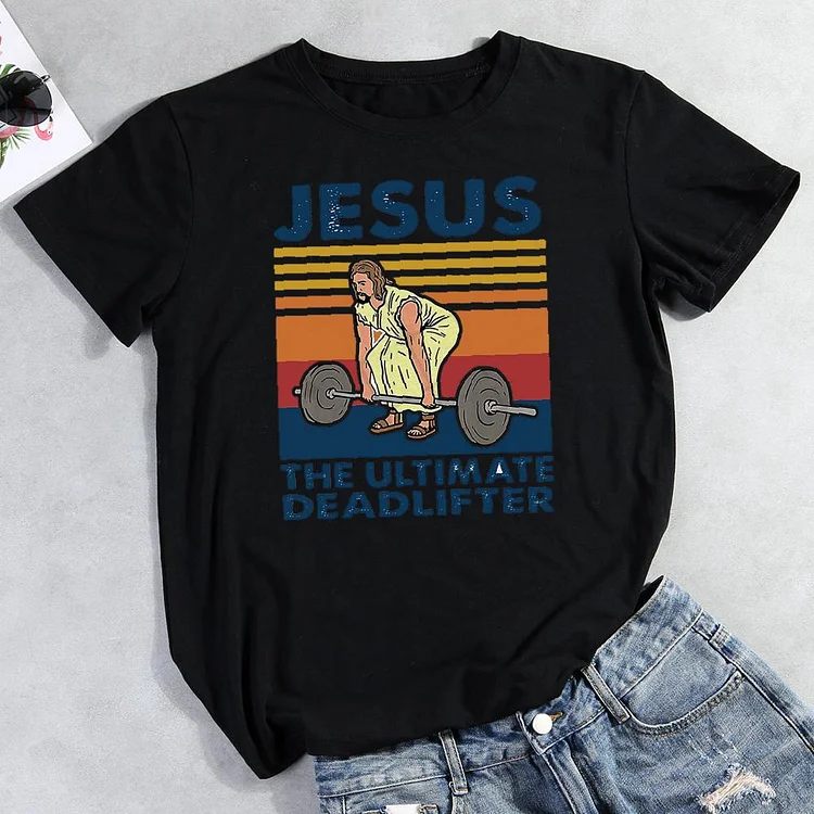 Jesus The Ultimate Deadlifter Round Neck T-shirt-Annaletters