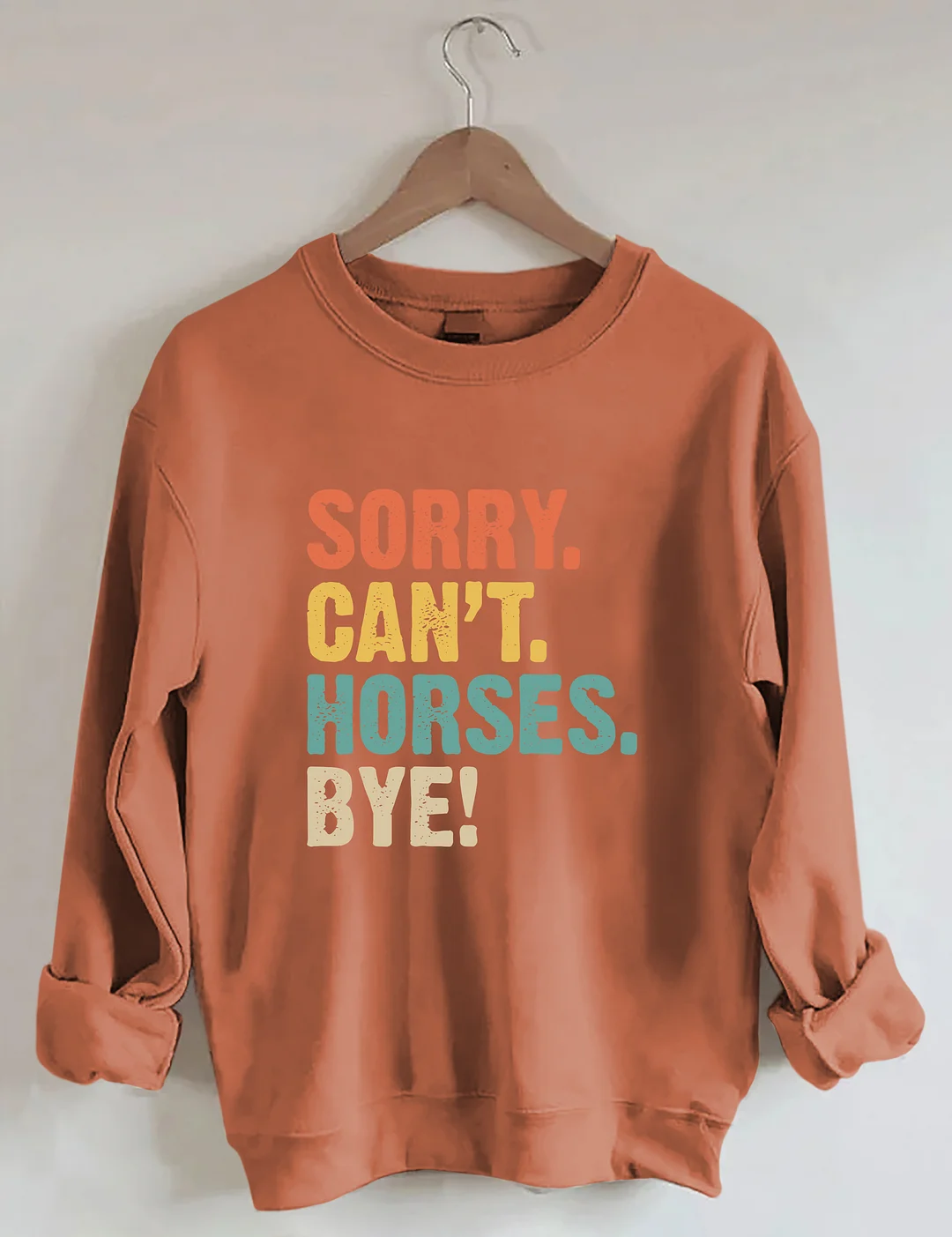 Sorry Can't Horses Bye Sweatshirt