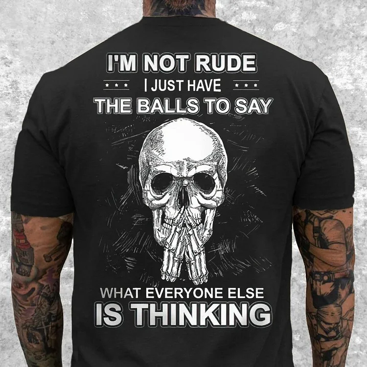 I'M Not Rde I Just Have The Balls To Say Skull T-Shirt