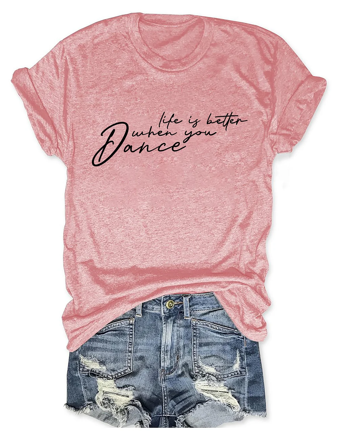 Life Is Better When You Dance T-shirt