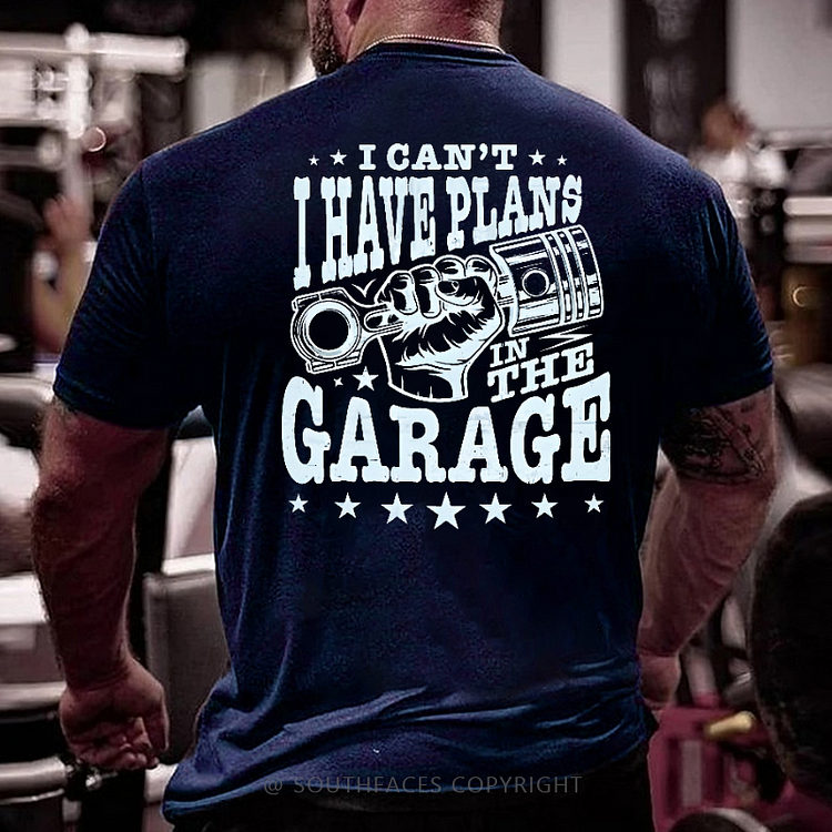 I Can't I Have Plans In Garage Funny Mechanic Men's T-shirt