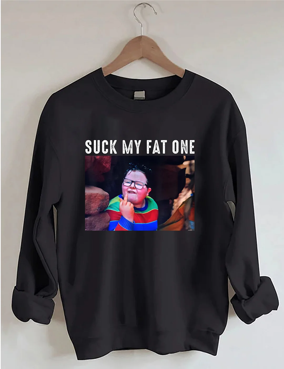 Suck My Fat One Sweatshirt