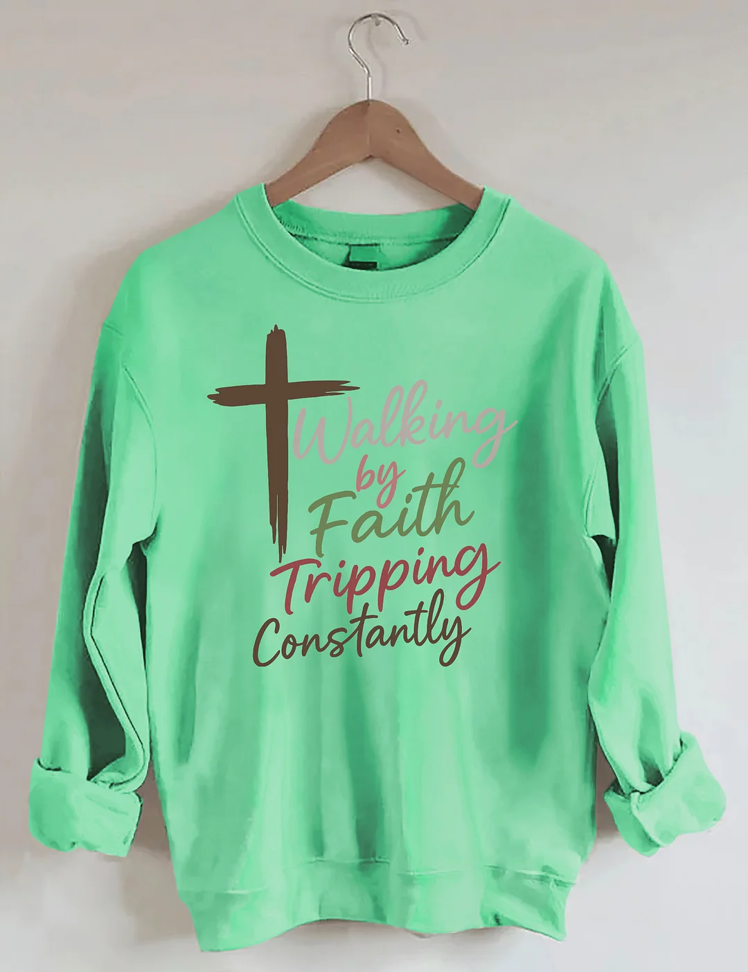 Walking By Faith Tripping Constantly Sweatshirt