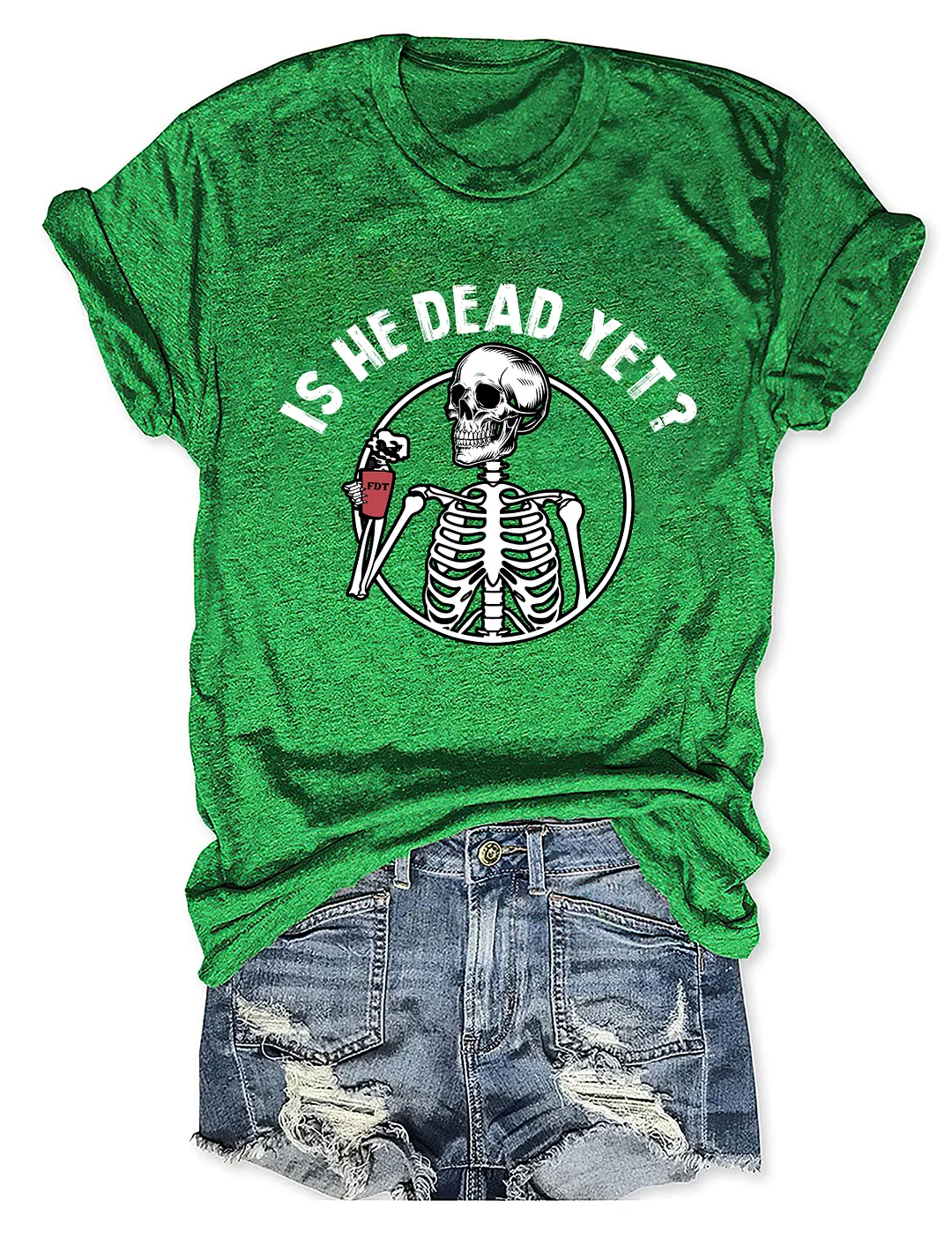 Is He Dead Yet T-shirt