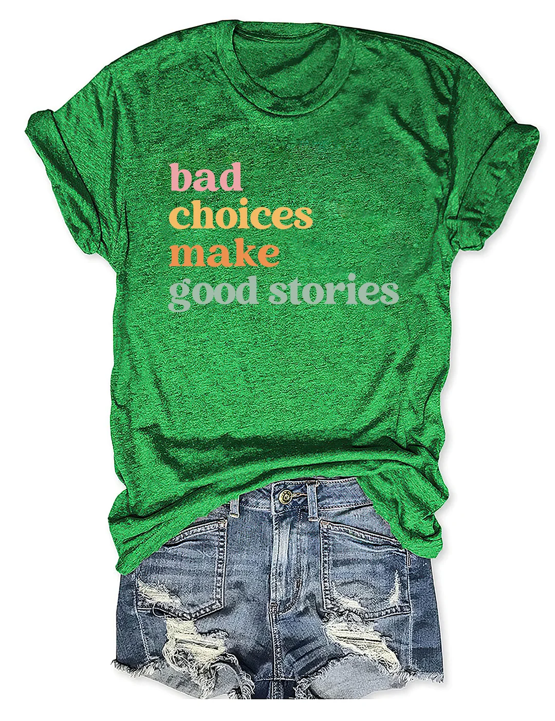 Bad Choices Make Good Stories T-shirt