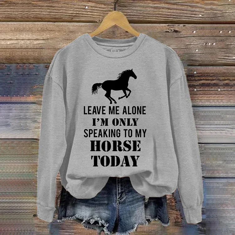 VChics Women's Leave Me Alone I'M Only Speaking To My Horse Today Print Crewneck Sweatshirt