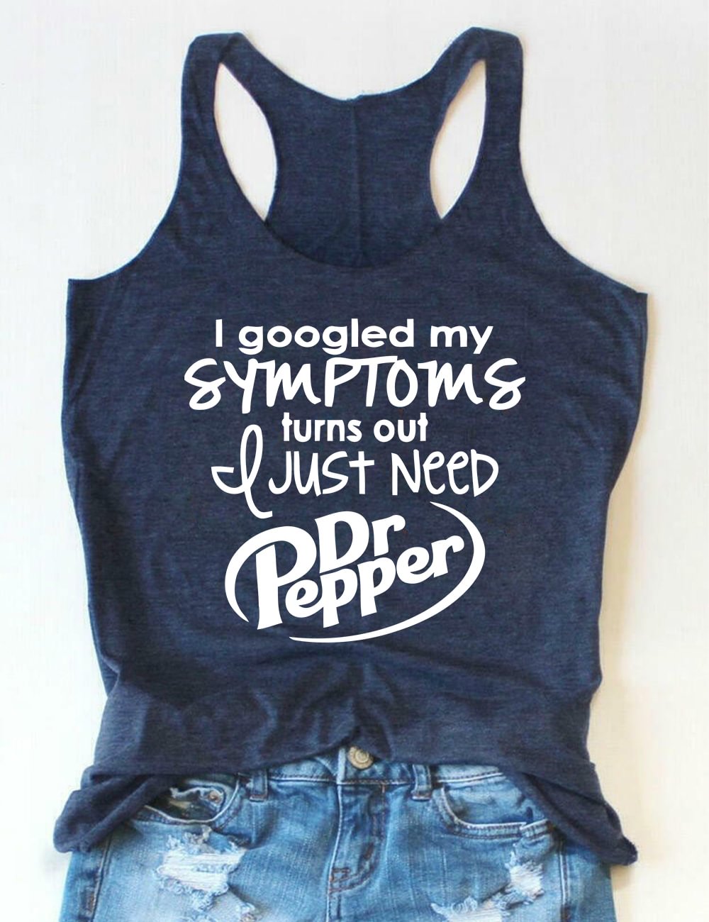 I Googled My Symptoms Turns Out I Just Need Dr Pepper Tank