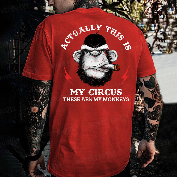 Actually This Is My Circus These Are My Monkeys  Monkey T-shirt