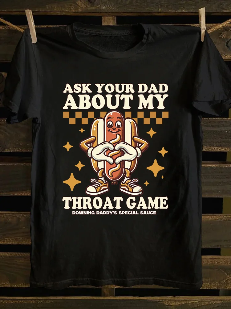 Ask Your Dad About My Throat Game T-shirt