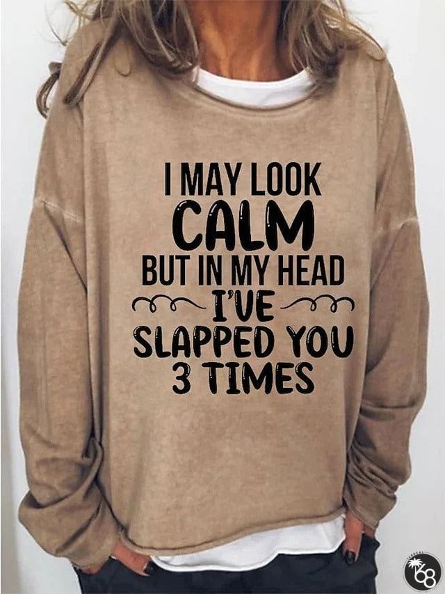 Women's I May Calm But In My Head I've Slapped You 3 Times Funny Print T-Shirt | 168DEAL