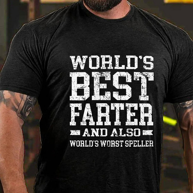 World's Best Farter And Also World's Worst Speller Funny Father Gift T-shirt