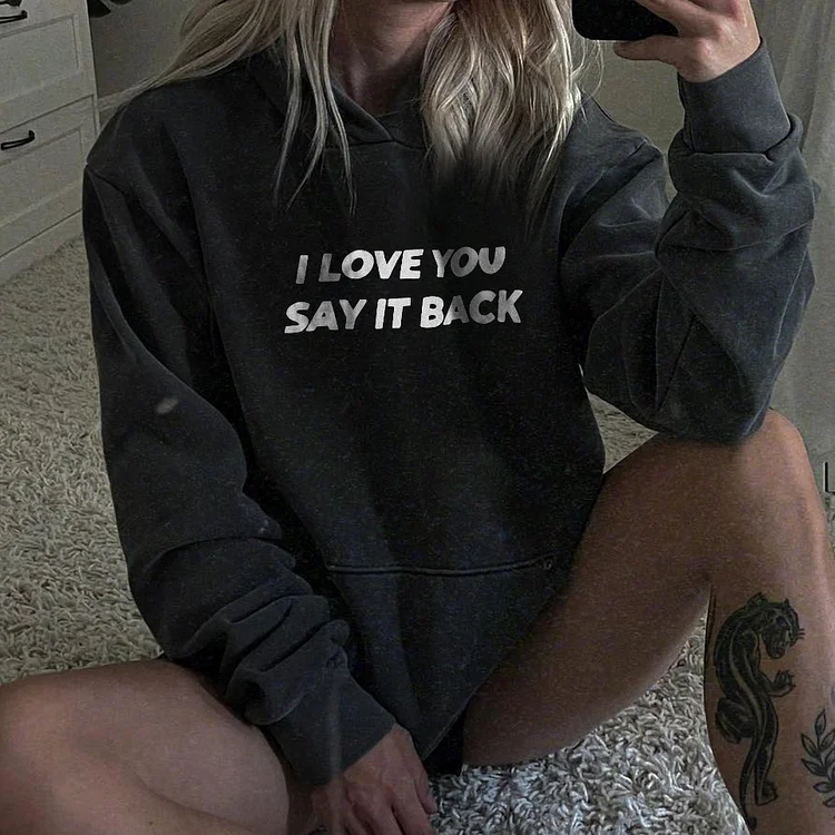 I Love You Say It Back Hoodie