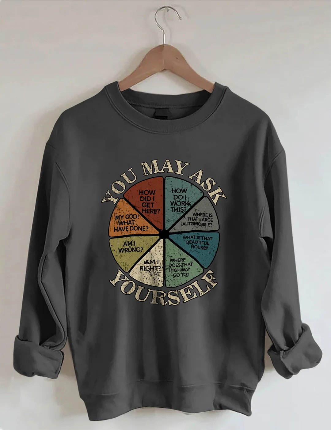 You May Ask Yourself Sweatshirt