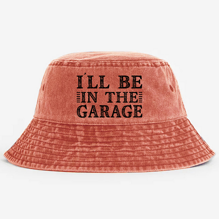 I'll Be In The Garage Bucket Hat