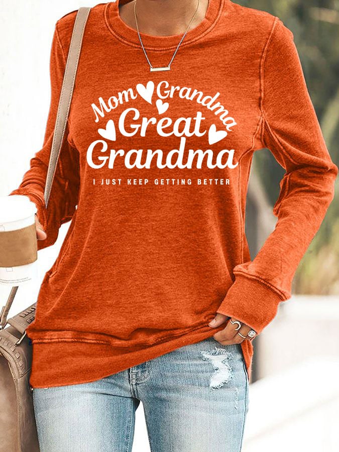 Women's Slogans Mom Grandma Grandma Great I Just Keep Getting Better Long Sleeve Sweatshirt