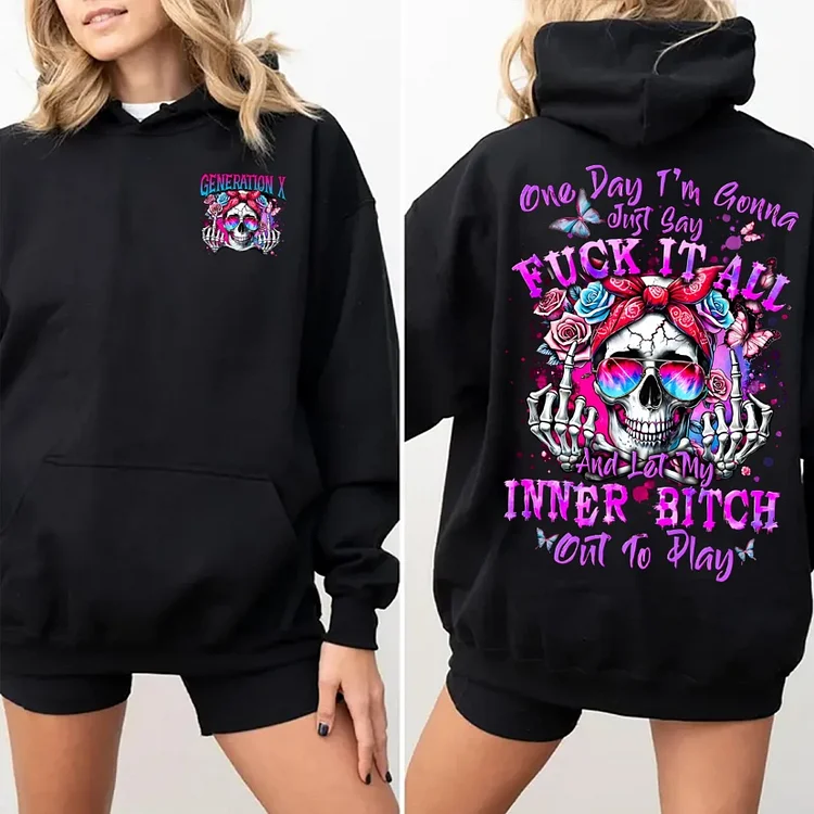 Custom One Day I'm Gonna Just Say Fuck It All Sweatshirt