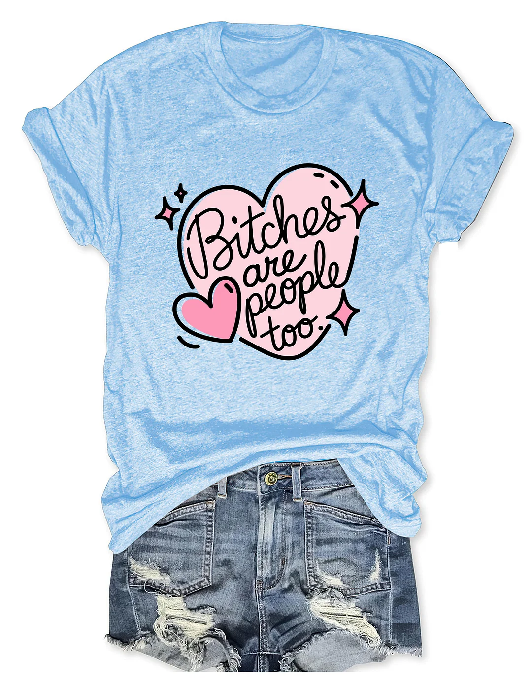 Bitches Are People Too T-shirt