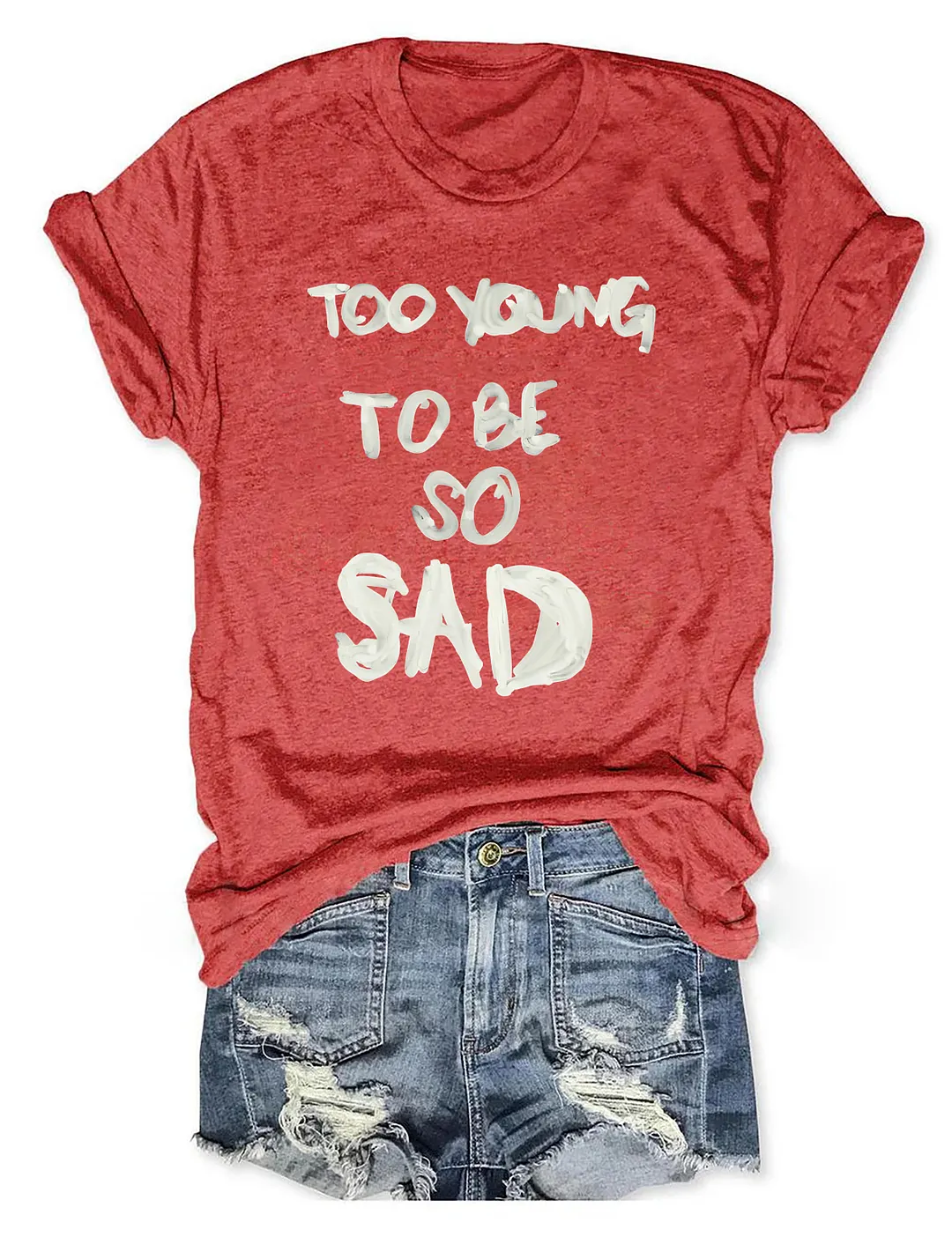 Too Young Too Be So Sad T-shirt