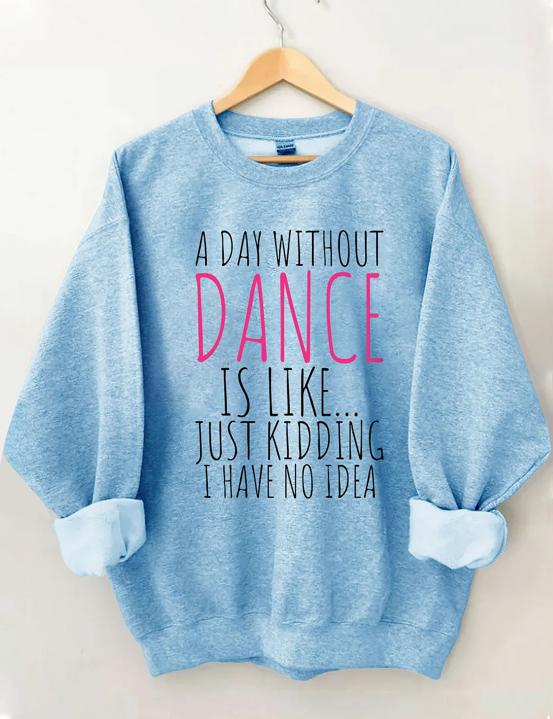 A Day Without Dance Sweatshirt